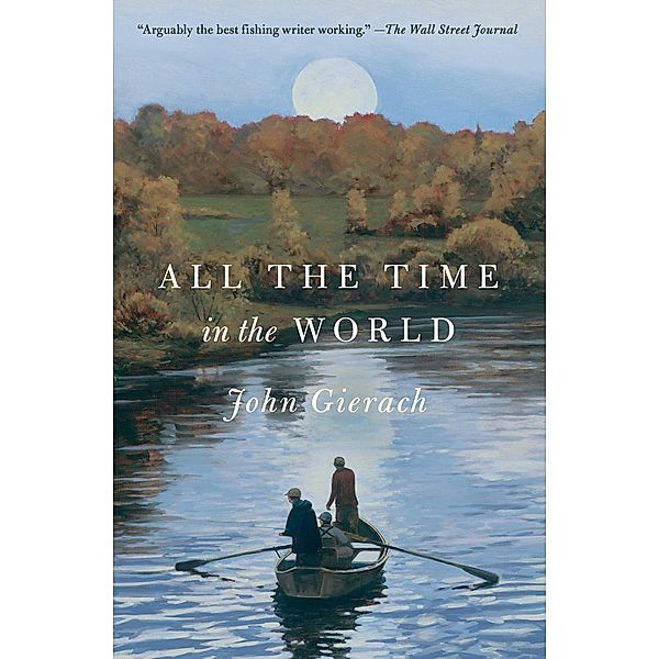 All the Time in the World, John Gierach