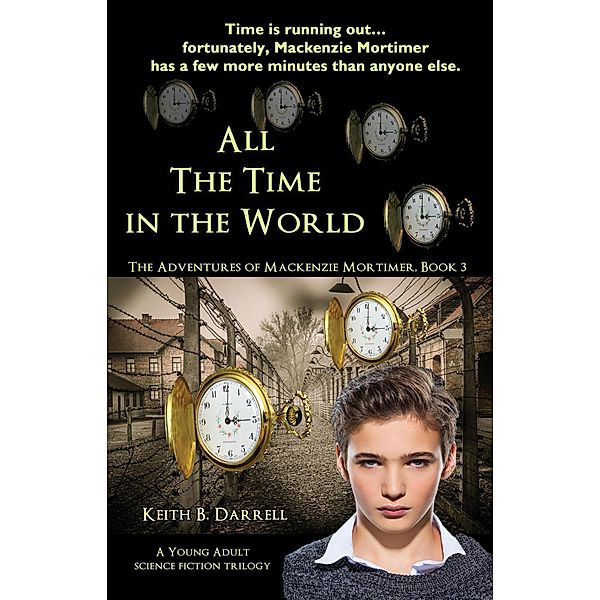 All the Time in the World (The Adventures of Mackenzie Mortimer, #3) / The Adventures of Mackenzie Mortimer, Keith B. Darrell