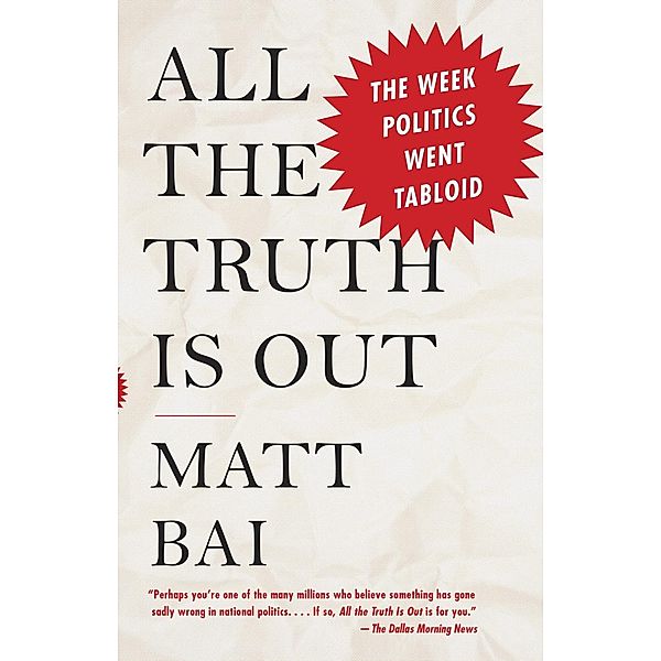 All the Truth Is Out, Matt Bai