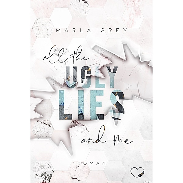 All The Ugly Lies And Me, Marla Grey