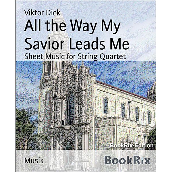 All the Way My Savior Leads Me, Viktor Dick