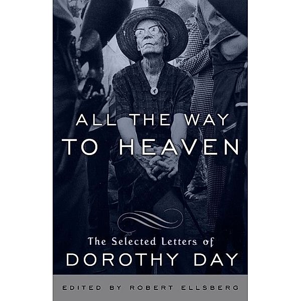 All the Way to Heaven, Dorothy Day