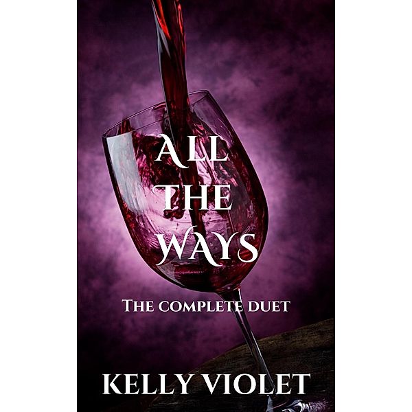 All The Ways: The Complete Duet, Kelly Violet