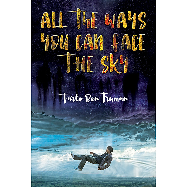 All the Ways You can Face the Sky, Farlo Ben Truman