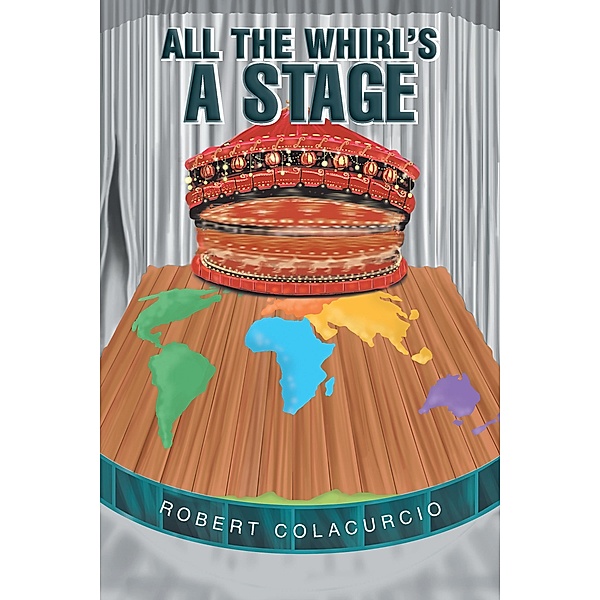 All the Whirl's a Stage, Robert Colacurcio