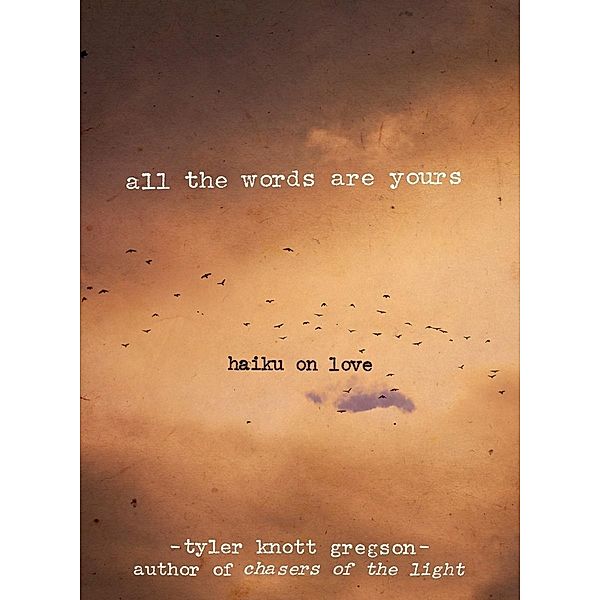 All the Words Are Yours, Tyler Knott Gregson