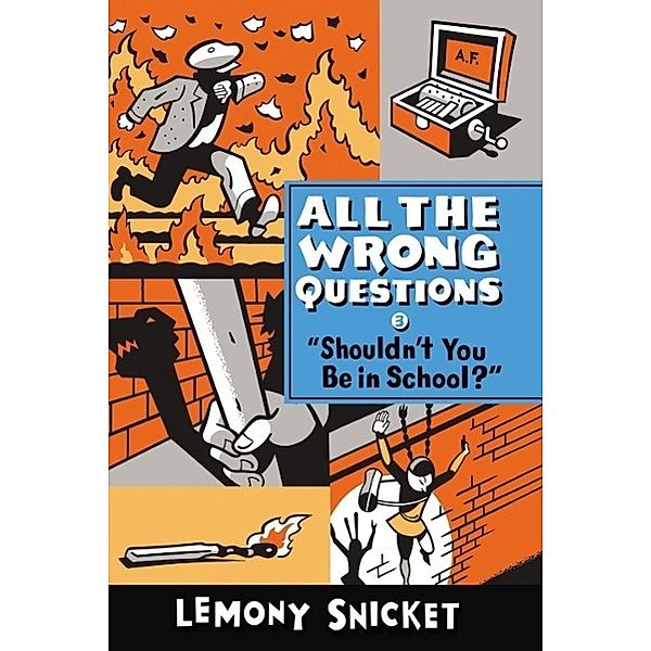 All the Wrong Questions - Shouldn't You Be in School?, Lemony Snicket