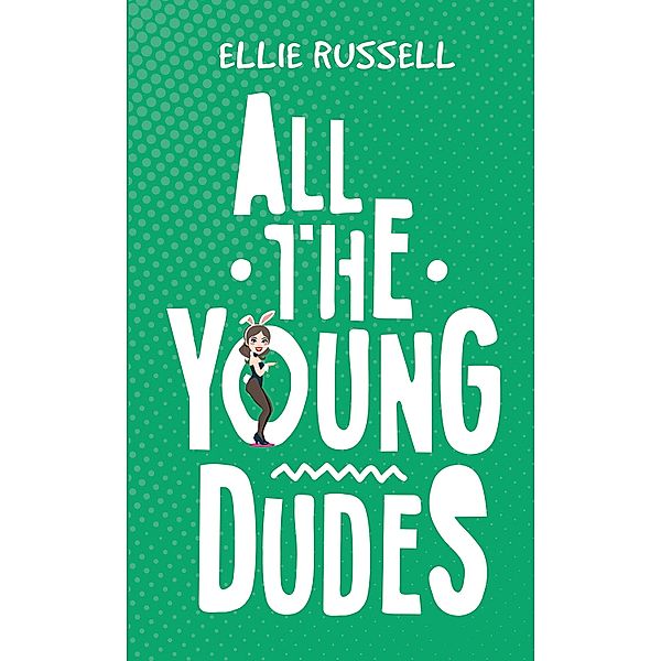 All the Young Dudes / Austin Macauley Publishers, Ellie Russell