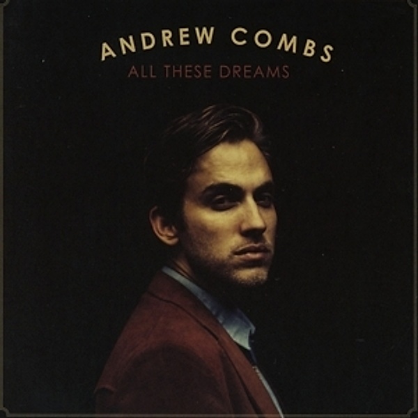 All These Dreams, Andrew Combs