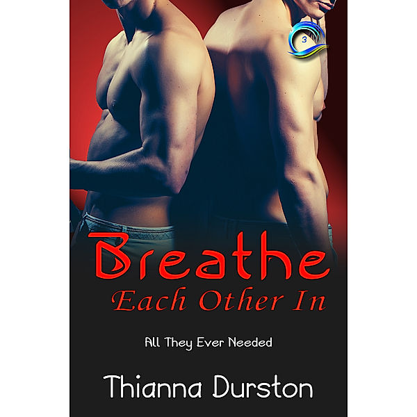 All They Ever Needed: Breathe Each Other In, Thianna Durston