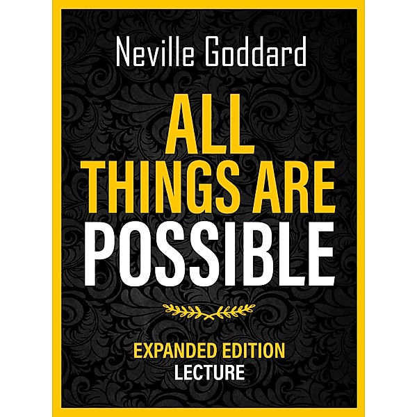 All Things Are Possible - Expanded Edition Lecture, Neville Goddard