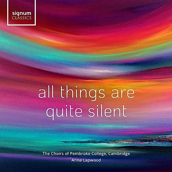 All Things Are Quite Silent-Chorwerke, Lapwood, CAMB The Chapel Choir of Pembroke College