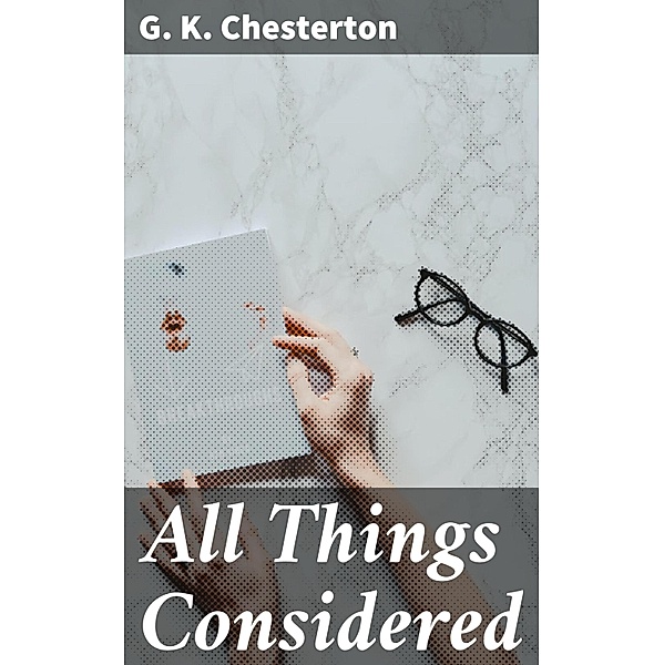 All Things Considered, G. K. Chesterton