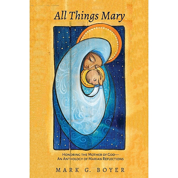 All Things Mary, Mark G. Boyer