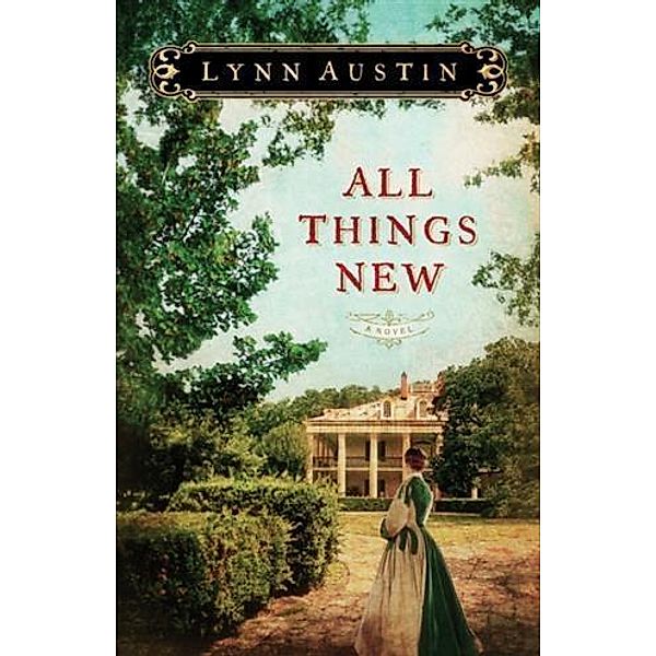 All Things New, Lynn Austin