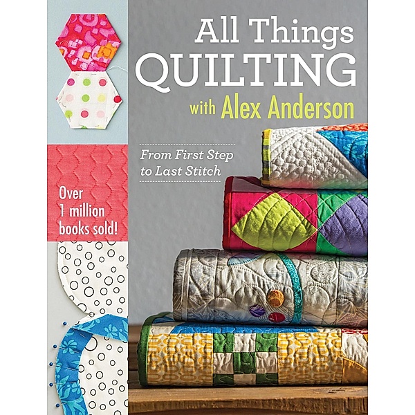 All Things Quilting with Alex Anderson, Alex Anderson