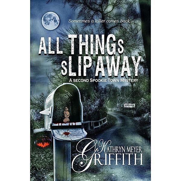 All Things Slip Away (Spookie Town Mysteries, #2) / Spookie Town Mysteries, Kathryn Meyer Griffith
