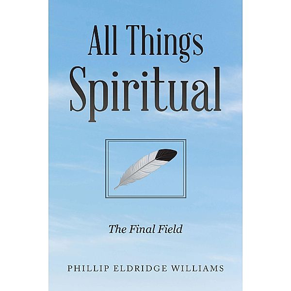 All Things Spiritual, Phillip Eldridge Williams