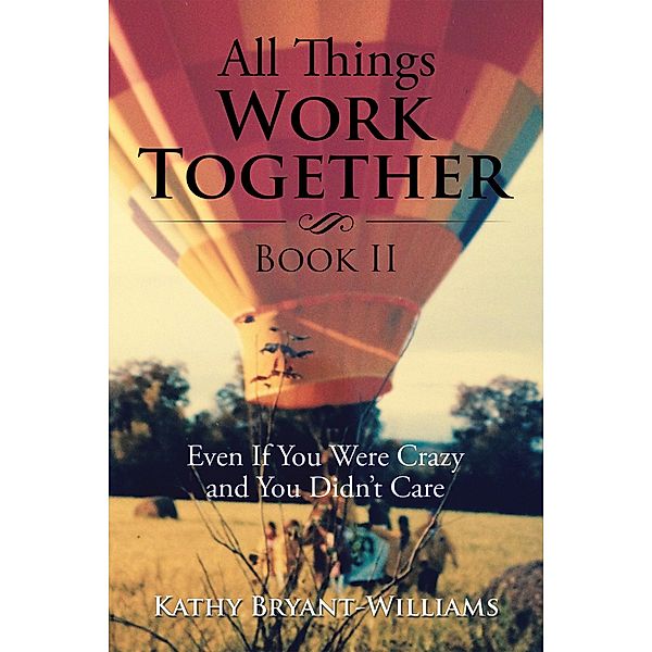 All Things Work Together Book Ii, Kathy Bryant-Williams