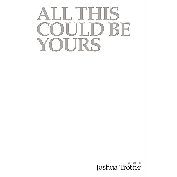 All This Could Be Yours, Joshua Trotter