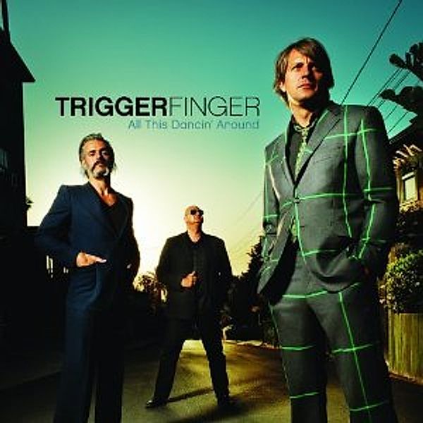 All This Dancin Around, Triggerfinger