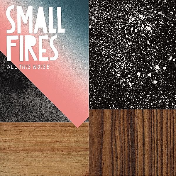 All This Noise (Vinyl), Small Fires
