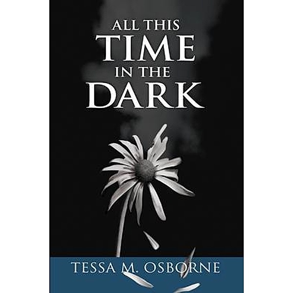 All This Time in the Dark, Tessa M. Osborne