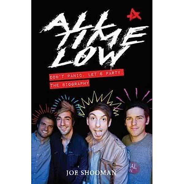 All Time Low - Don't Panic. Let's Party: The Biography, Joe Shooman