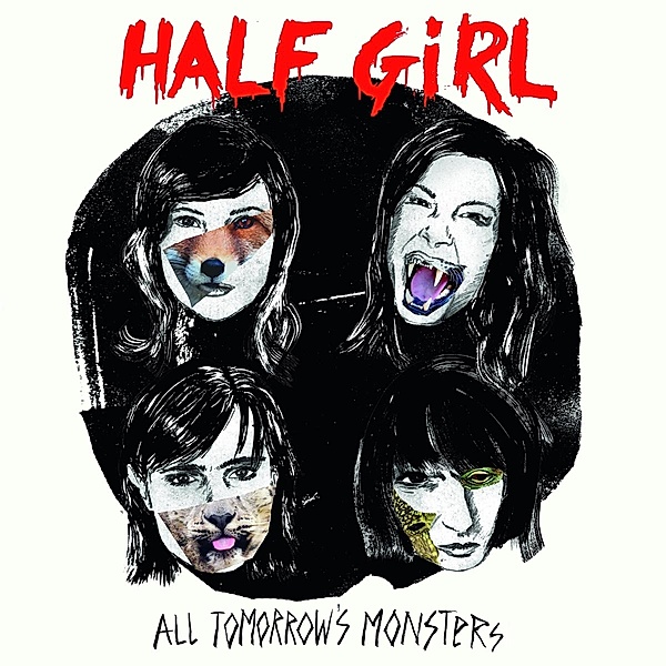 ALL TOMORROW'S MONSTERS, Half Girl