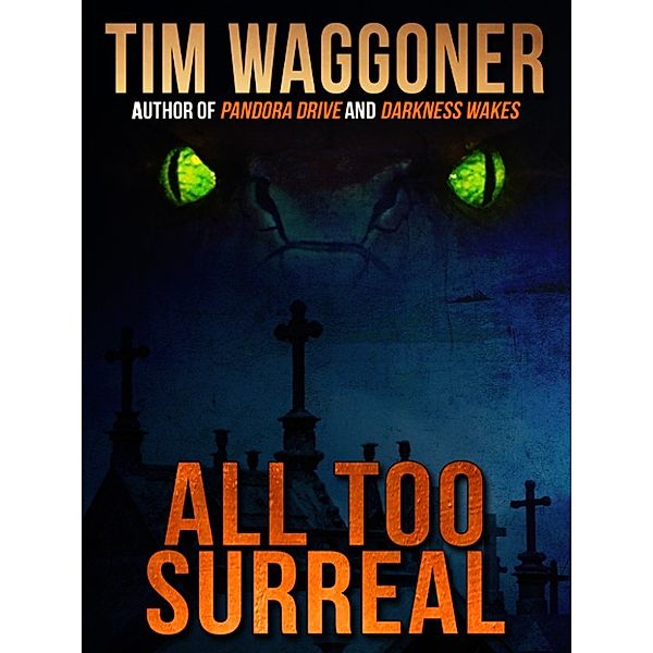 All Too Surreal, Tim Waggoner