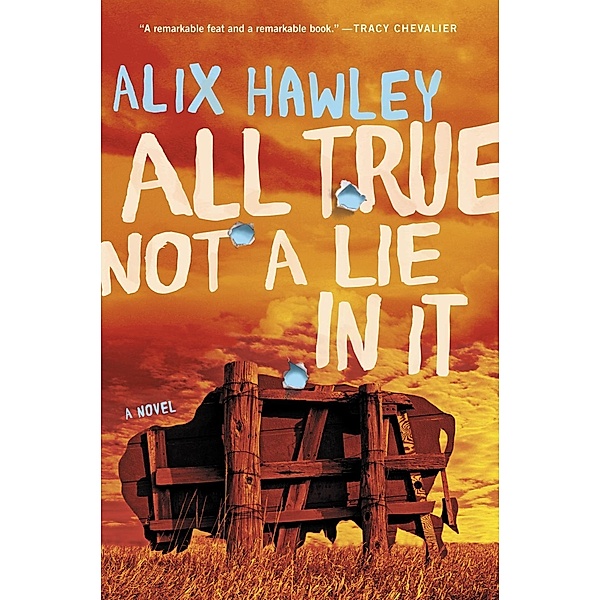 All True Not a Lie in It, Alix Hawley