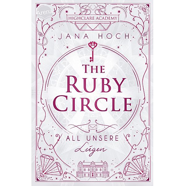 All unsere Lügen / The Ruby Circle Bd.2, Jana Hoch