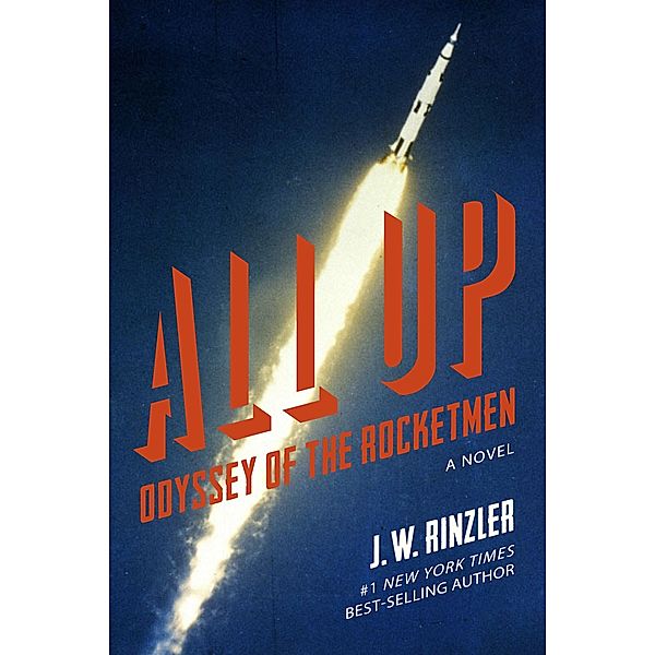 All Up: Odyssey of the Rocketmen, J. W. Rinzler