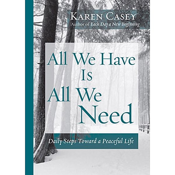 All We Have Is All We Need, Karen Casey