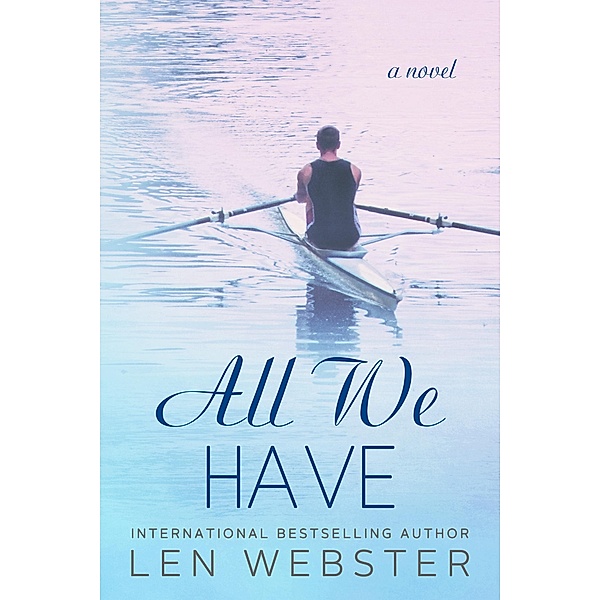 All We Have (Thirty-Eight, #4) / Thirty-Eight, Len Webster