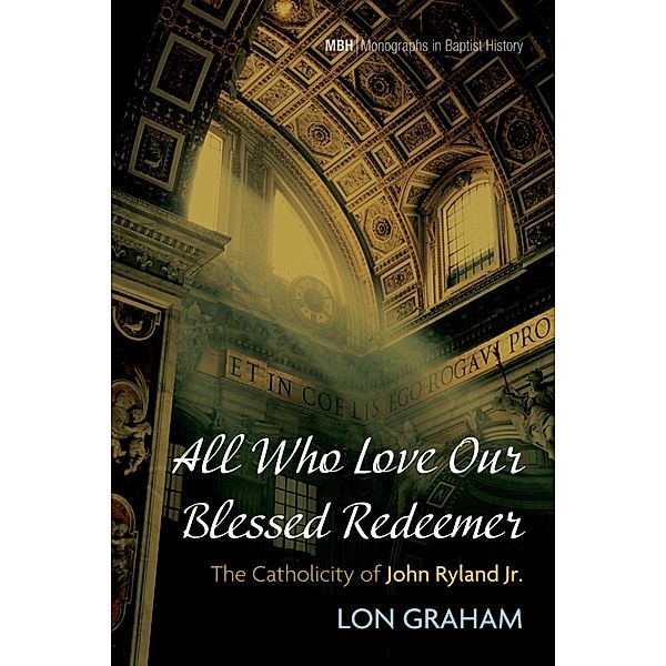 All Who Love Our Blessed Redeemer / Monographs in Baptist History Bd.24, Lon Graham