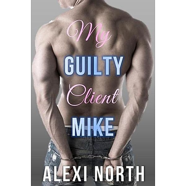 All Whorey No Story Series: My Guilty Client Mike (All Whorey No Story Series), Alexi North