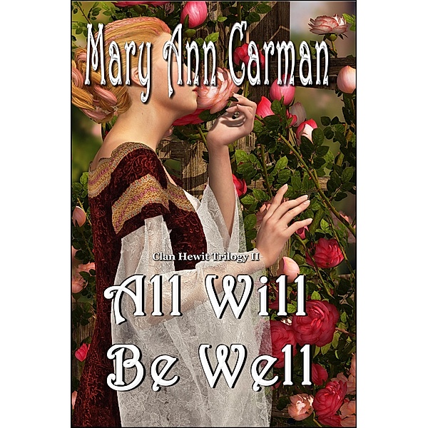 All Will Be Well (Clan Hewit Trilogy, #2) / Clan Hewit Trilogy, Mary Ann Carman