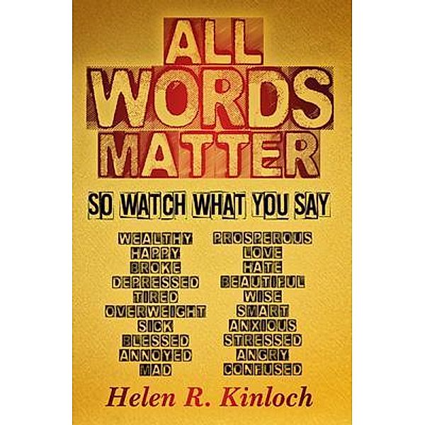 All Words Matter, So... Watch What You Say, Helen Kinloch