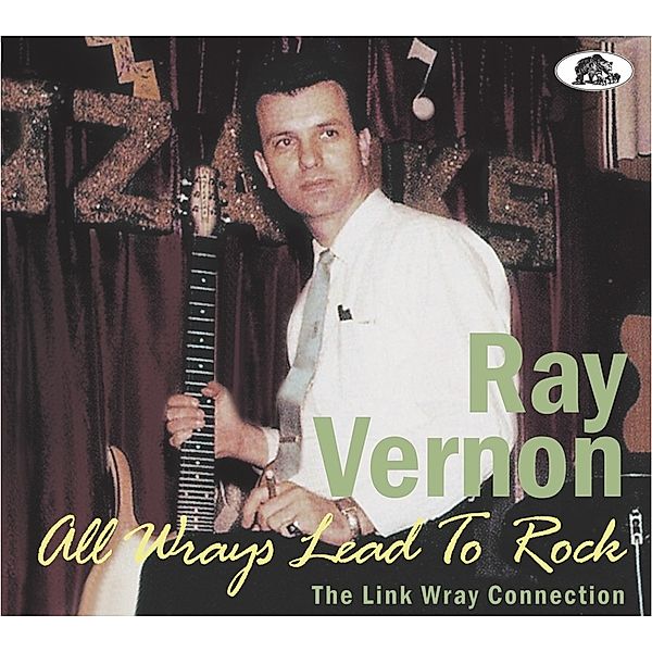 All Wrays Lead To Rock-The Link Wray Connection, Ray Vernon