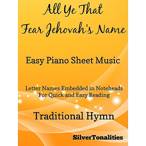 All Ye That Fear Jehovah's Name Easy Piano Sheet Music, Traditional Hymn, Silvertonalities