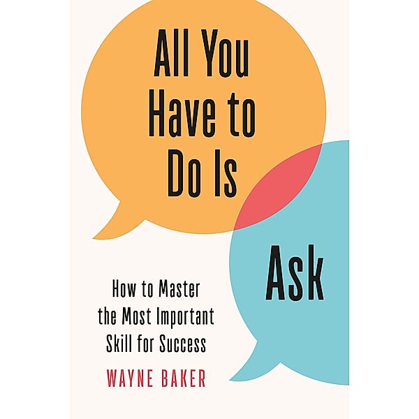 All You Have to Do Is Ask, Wayne Baker