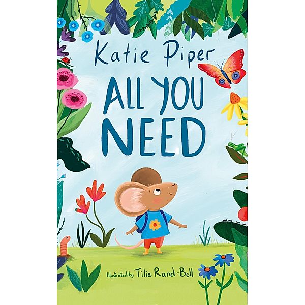 All You Need / A Teeny Mouse Adventure Bd.1, Katie Piper