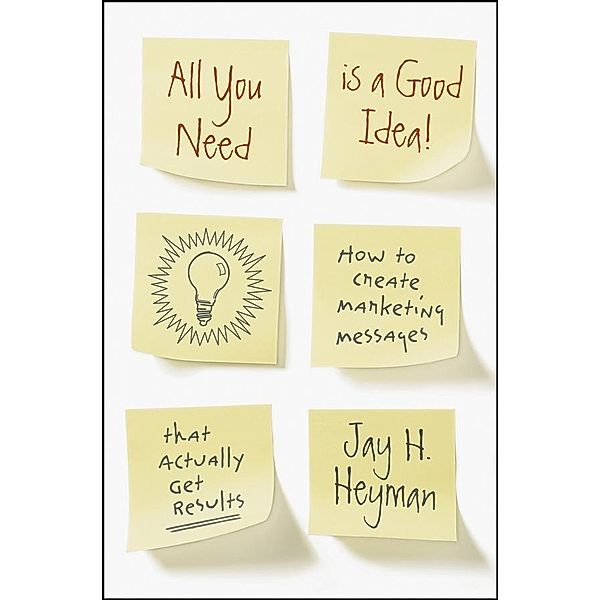 All You Need is a Good Idea!, Jay H. Heyman