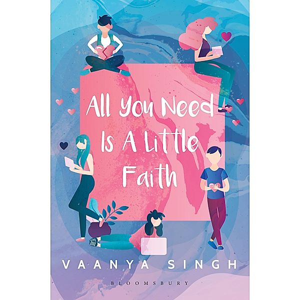 All You Need is A Little Faith / Bloomsbury India, Vaanya Singh