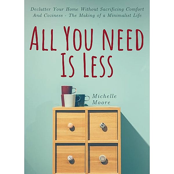 All You Need is Less, Michelle Moore