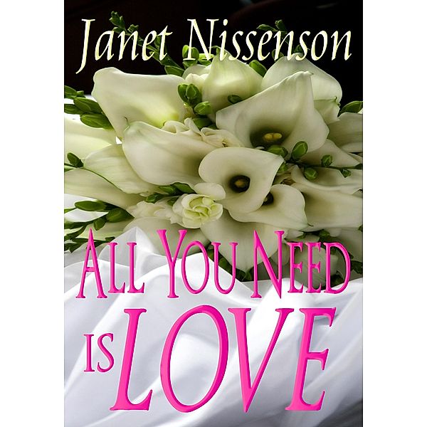All You Need Is Love, Janet Nissenson