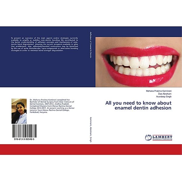 All you need to know about enamel dentin adhesion, Mohana Pratima Kamineni, Dax Abraham, Arundeep Singh