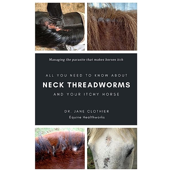 All You Need to Know About Neck Threadworms and Your Itchy Horse, Jane Clothier