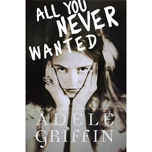 All You Never Wanted, Adele Griffin